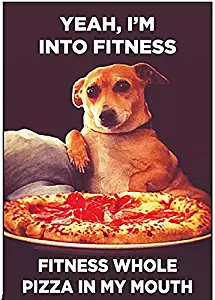 Ephemera, Inc Yeah, I'm into Fitness. Fitness Whole Pizza in My Mouth.- 6242