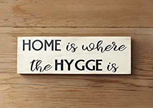 WOOD DECOR Home is Where the Hygge is Danish Art of Living Well Wooden Sign