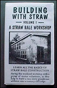 Building With Straw Volume 1 A Straw Bale Workshop